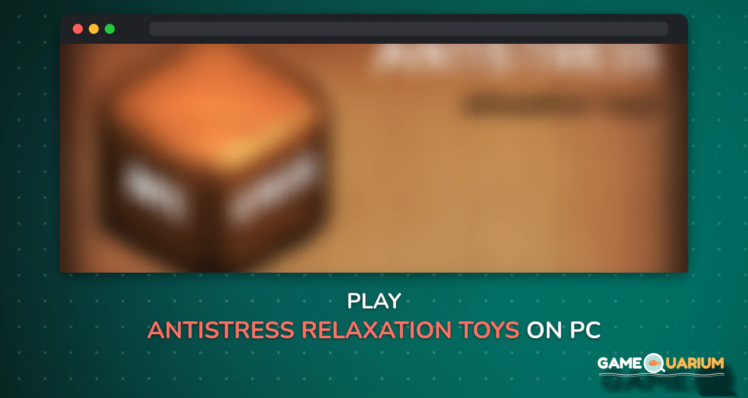 Antistress - relaxation toys on Windows Antistress - relaxation toys on Windows