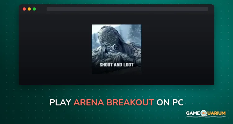 Arena Breakout on Windows