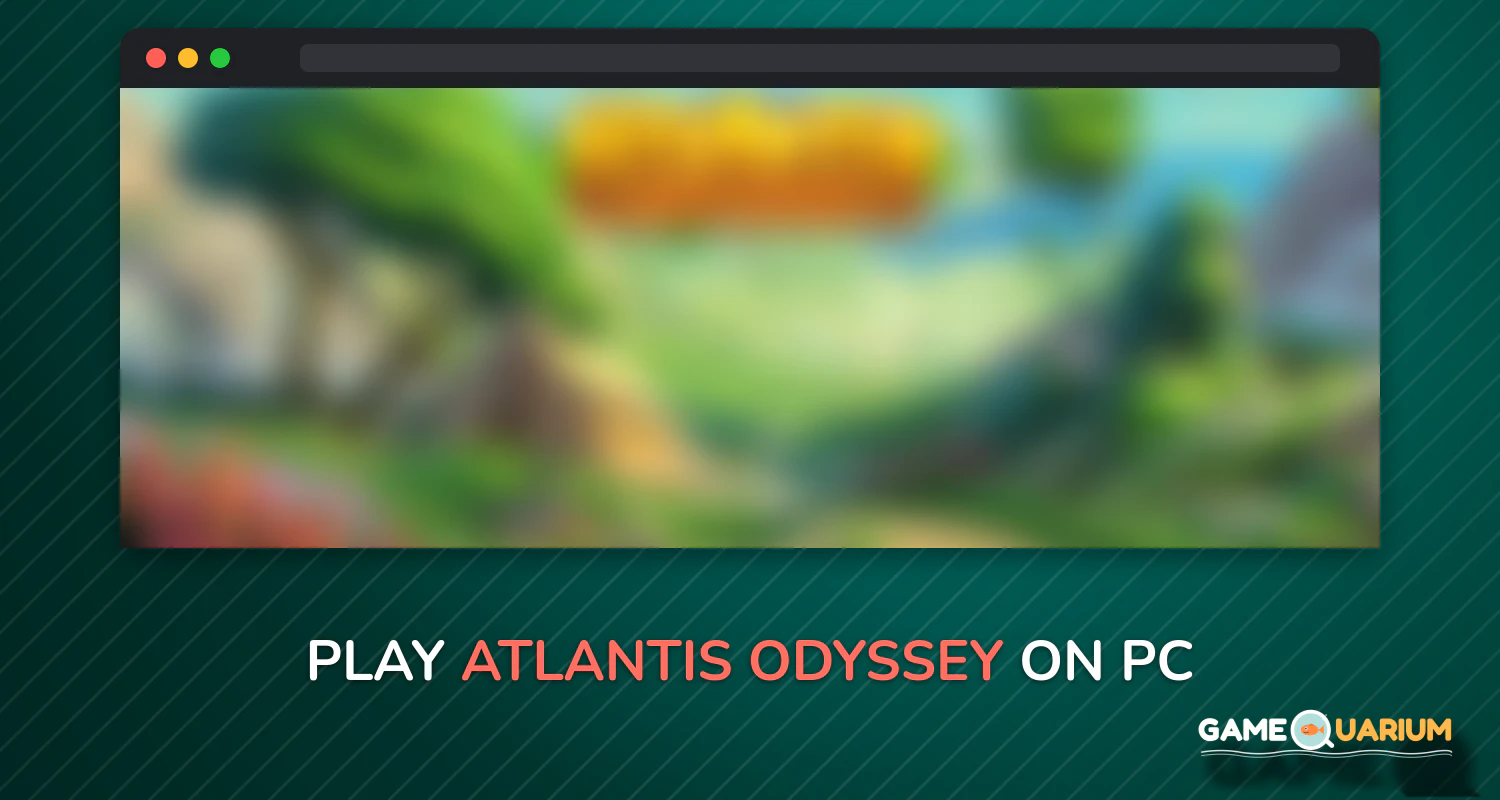 Atlantis Odyssey on Windows Atlantis Odyssey on Windows