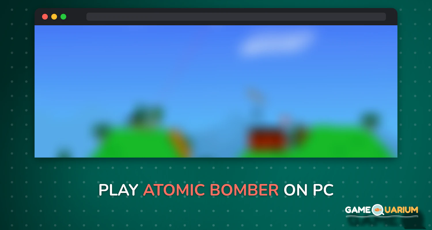 Atomic Bomber on Windows Atomic Bomber on Windows