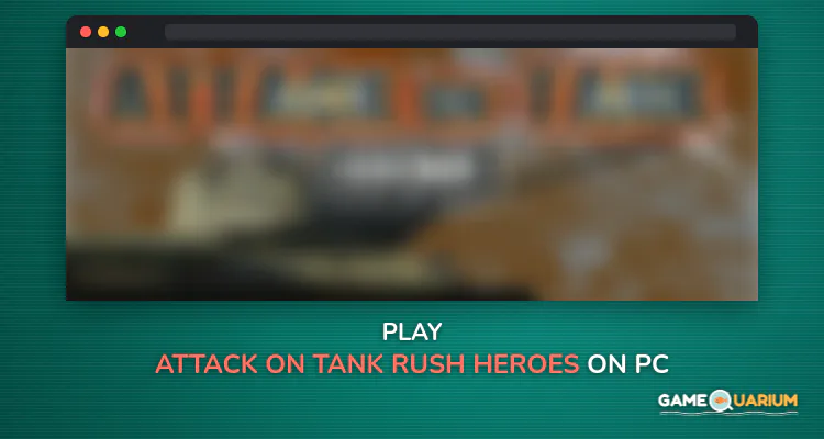 Attack on Tank : Rush - Heroes of WW2 on Windows