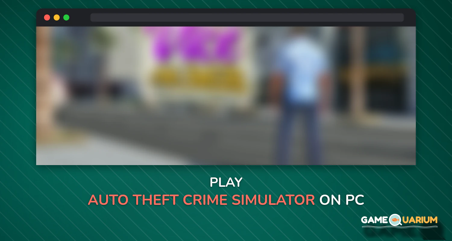 Auto Theft Crime Simulator on Windows Auto Theft Crime Simulator on Windows