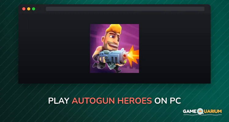 Autogun Heroes on Windows Autogun Heroes on Windows