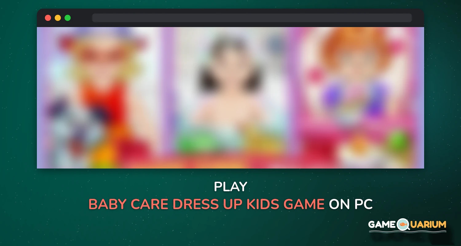 Baby Care & Dress Up Kids Game on Windows