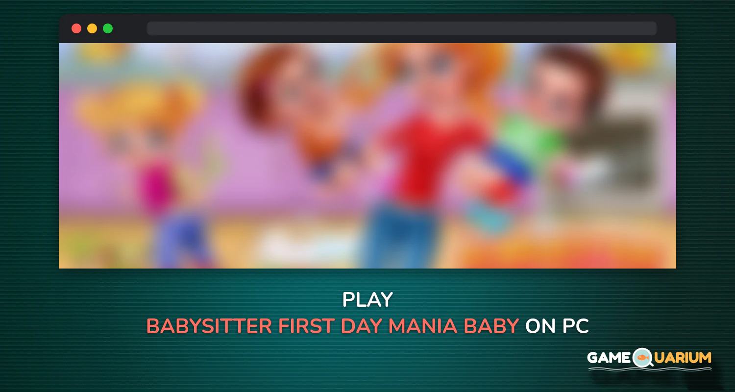 Babysitter First Day Mania - Baby Care Crazy Time on Windows