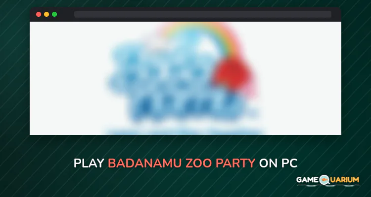 Badanamu Zoo Party on Windows Badanamu Zoo Party on Windows