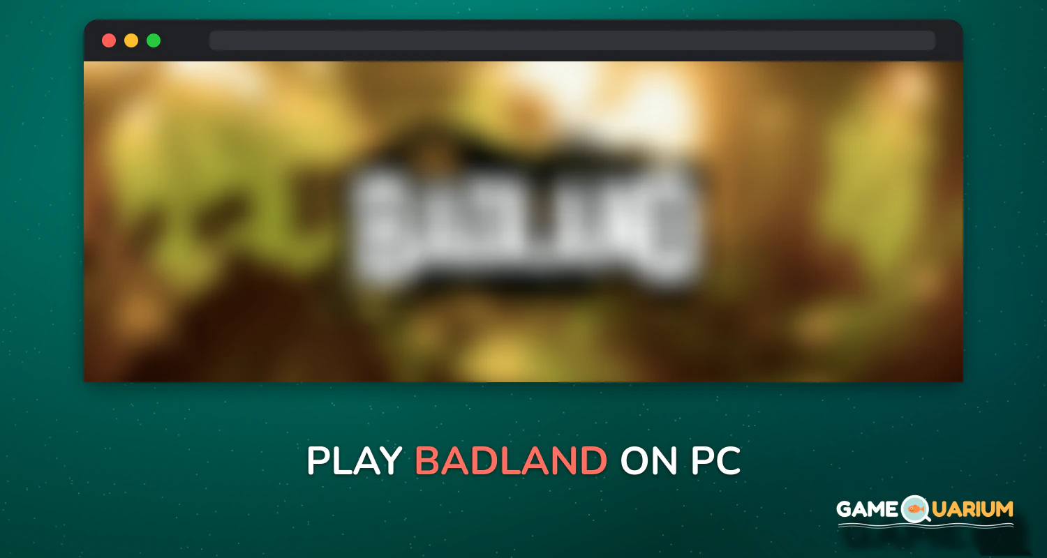 BADLAND on Windows BADLAND on Windows