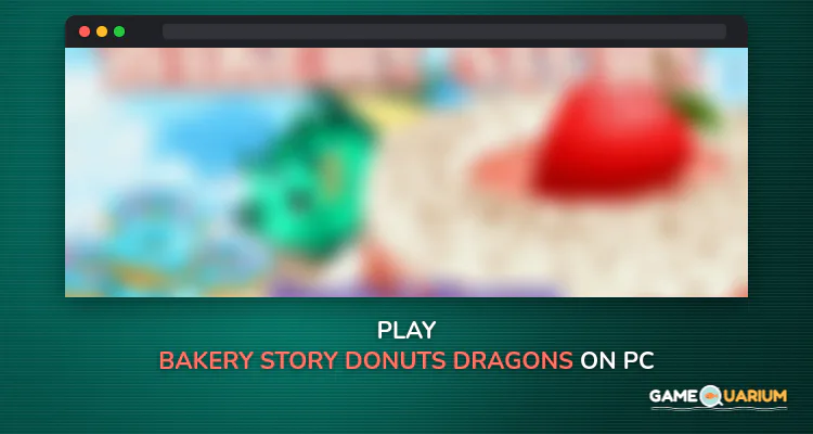 Bakery Story: Donuts & Dragons on Windows Bakery Story: Donuts & Dragons on Windows