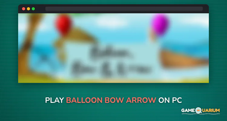 Balloon Bow & Arrow on Windows