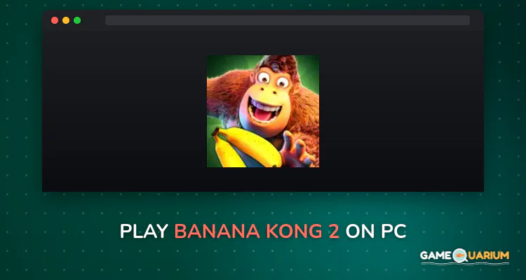 Banana Kong 2 on Windows Banana Kong 2 on Windows
