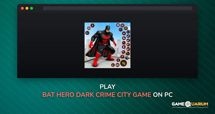 Bat Hero Dark Crime City Game on Windows Bat Hero Dark Crime City Game on Windows