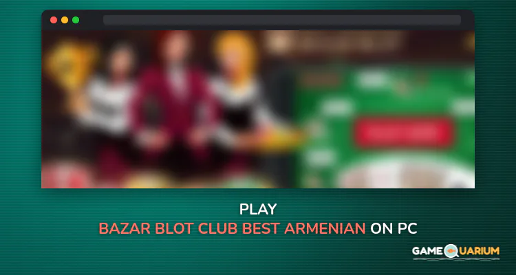 Bazar Blot Club : Best Armenian Card game : Belote on Windows Bazar Blot Club : Best Armenian Card game : Belote on Windows