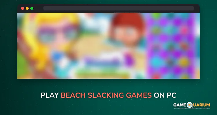 Beach Slacking Games on Windows Beach Slacking Games on Windows