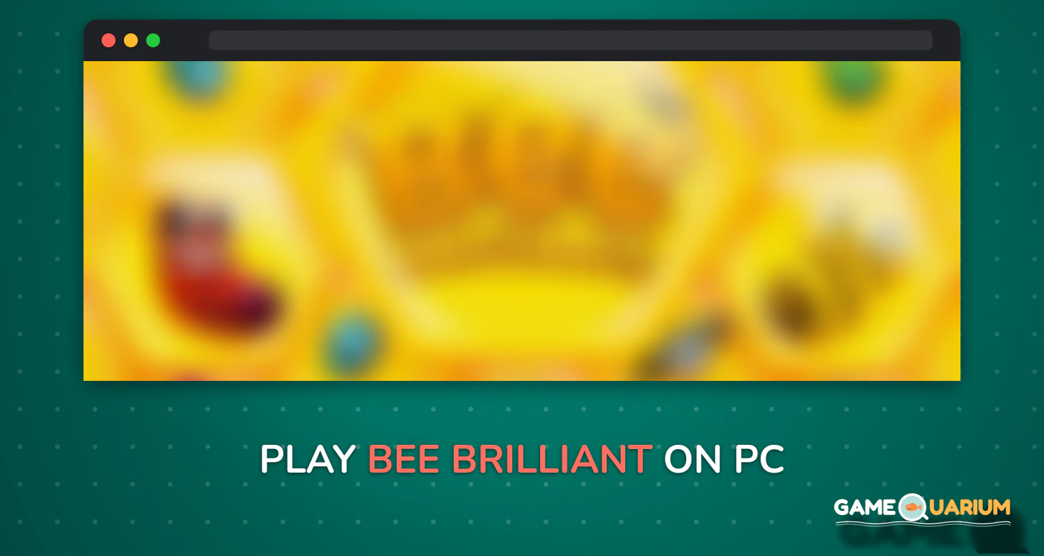 Bee Brilliant on Windows Bee Brilliant on Windows