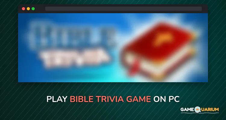 Bible Trivia Game on Windows Bible Trivia Game on Windows