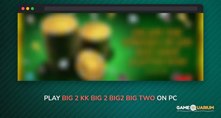 Big 2 - KK Big 2 (Big2/Big Two) on Windows Big 2 - KK Big 2 (Big2/Big Two) on Windows