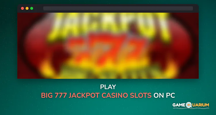 Big 777 Jackpot Casino Slots on Windows