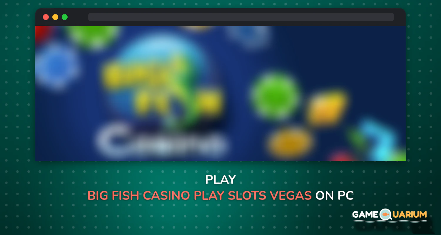 Big Fish Casino – Play Slots & Vegas Games on Windows Big Fish Casino – Play Slots & Vegas Games on Windows