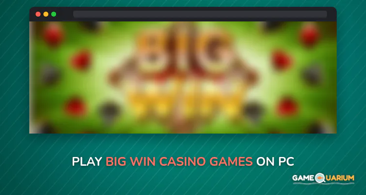 Big Win Casino Games on Windows