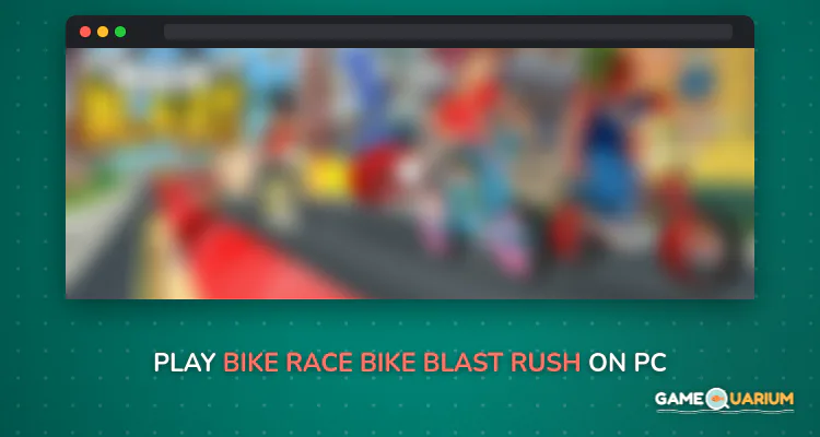 Bike Race - Bike Blast Rush on Windows