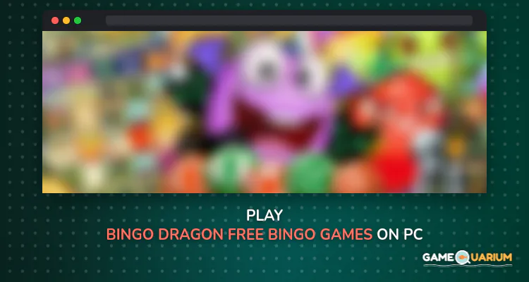 Bingo Dragon - Free Bingo Games on Windows