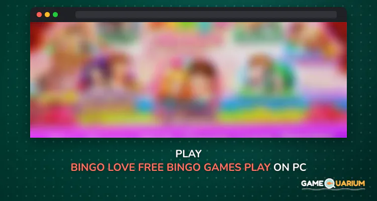 Bingo:Love Free Bingo Games,Play Offline Or Online on Windows