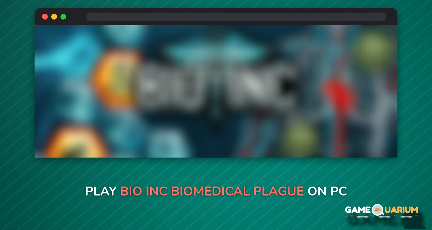 Bio Inc - Biomedical Plague on Windows Bio Inc - Biomedical Plague on Windows