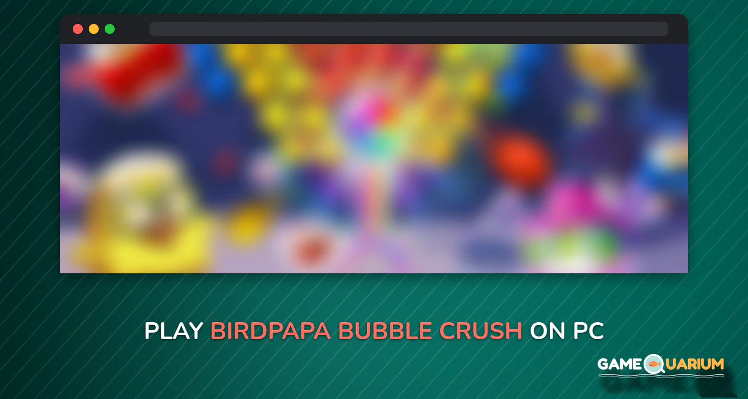 Birdpapa™️ - Bubble Crush on Windows Birdpapa™️ - Bubble Crush on Windows