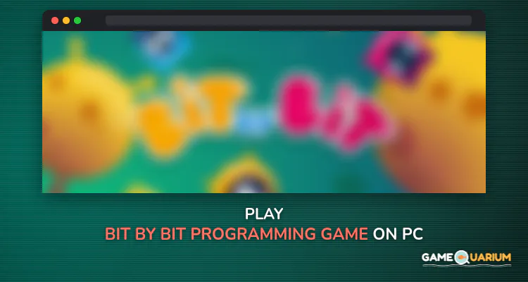 Bit by Bit - Programming Game on Windows Bit by Bit - Programming Game on Windows