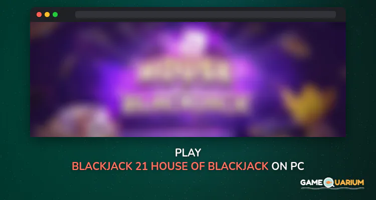 Blackjack 21: House of Blackjack on Windows