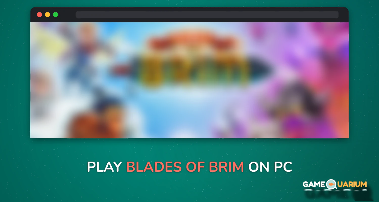 Blades of Brim on Windows Blades of Brim on Windows