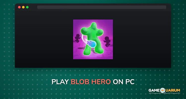 Blob Hero on Windows Blob Hero on Windows