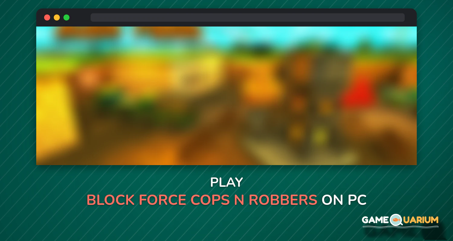 Block Force - Cops N Robbers on Windows Block Force - Cops N Robbers on Windows