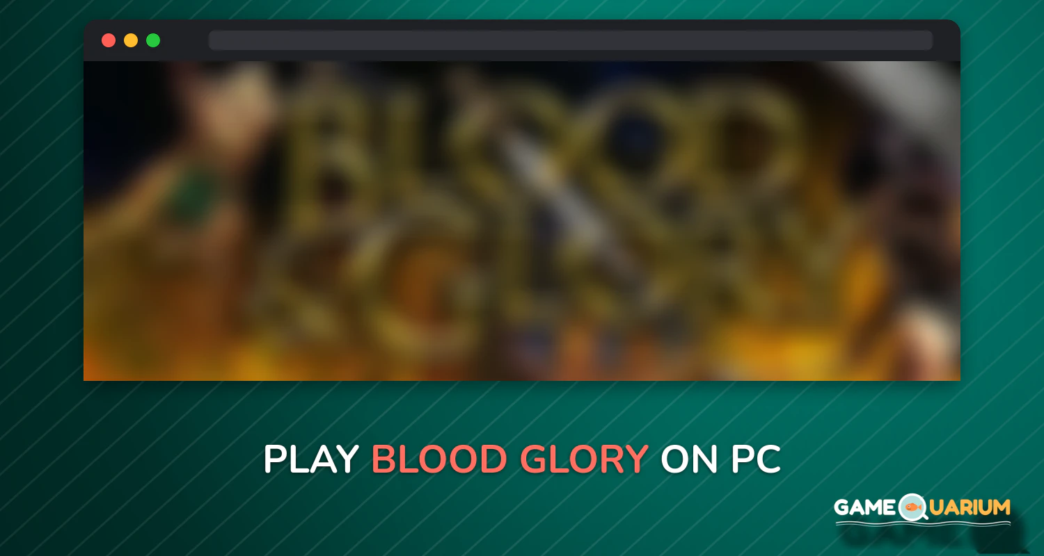 BLOOD & GLORY on Windows BLOOD & GLORY on Windows