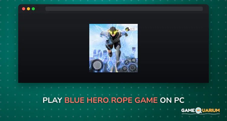 Blue Hero Rope Game on Windows Blue Hero Rope Game on Windows