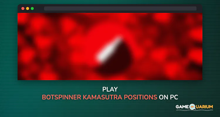 Botspinner-Kamasutra positions on Windows Botspinner-Kamasutra positions on Windows
