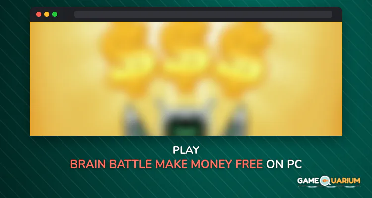 Brain Battle - Make Money Free on Windows Brain Battle - Make Money Free on Windows