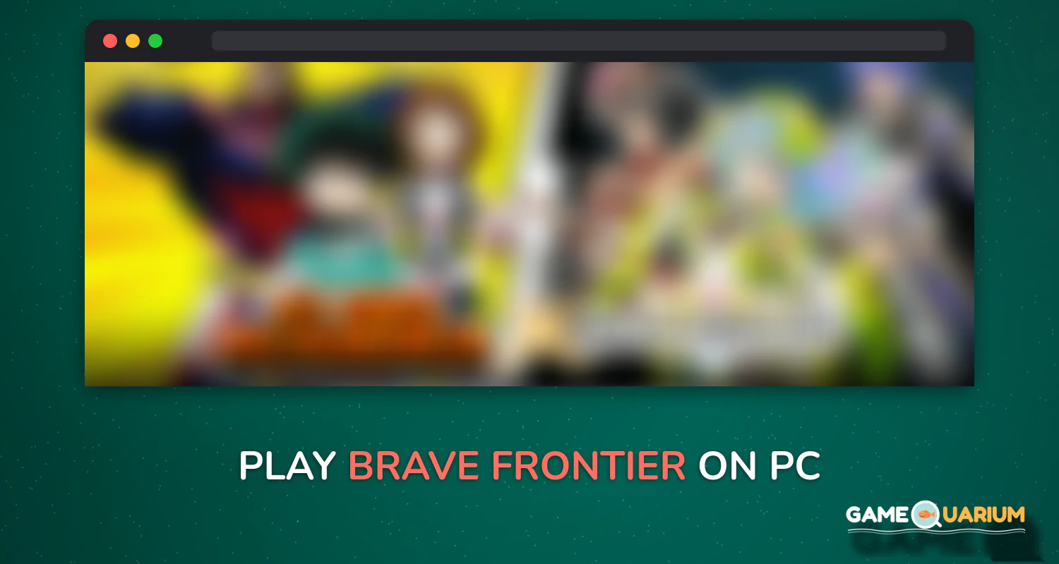Brave Frontier on Windows