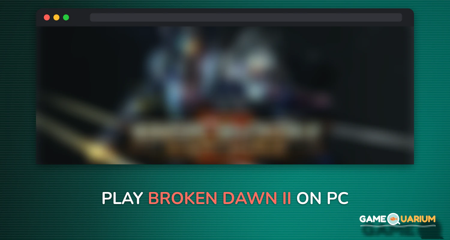 Broken Dawn II on Windows