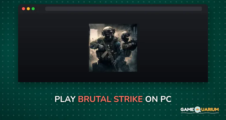 Brutal Strike on Windows Brutal Strike on Windows