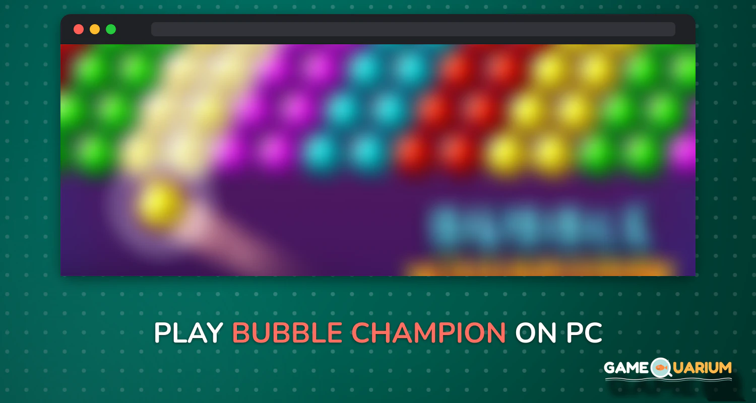 Bubble Champion on Windows Bubble Champion on Windows