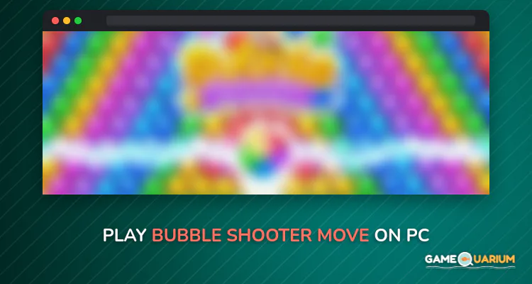 Bubble Shooter Move on Windows Bubble Shooter Move on Windows
