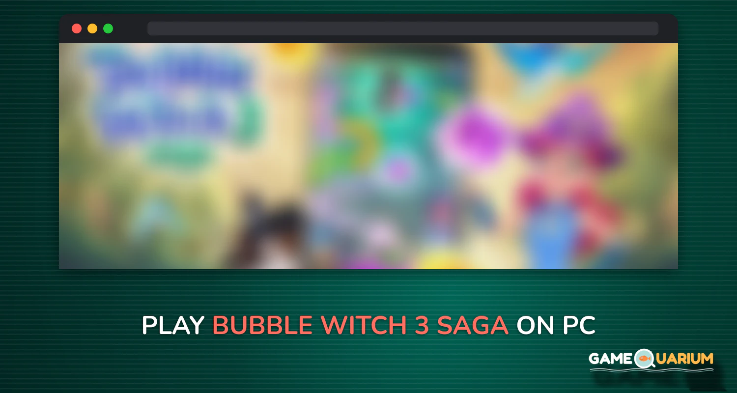 Bubble Witch 3 Saga on Windows Bubble Witch 3 Saga on Windows