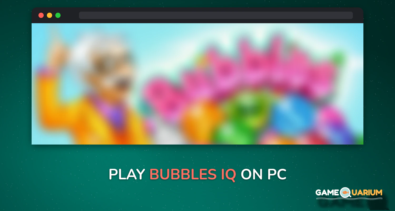 Bubbles IQ on Windows Bubbles IQ on Windows