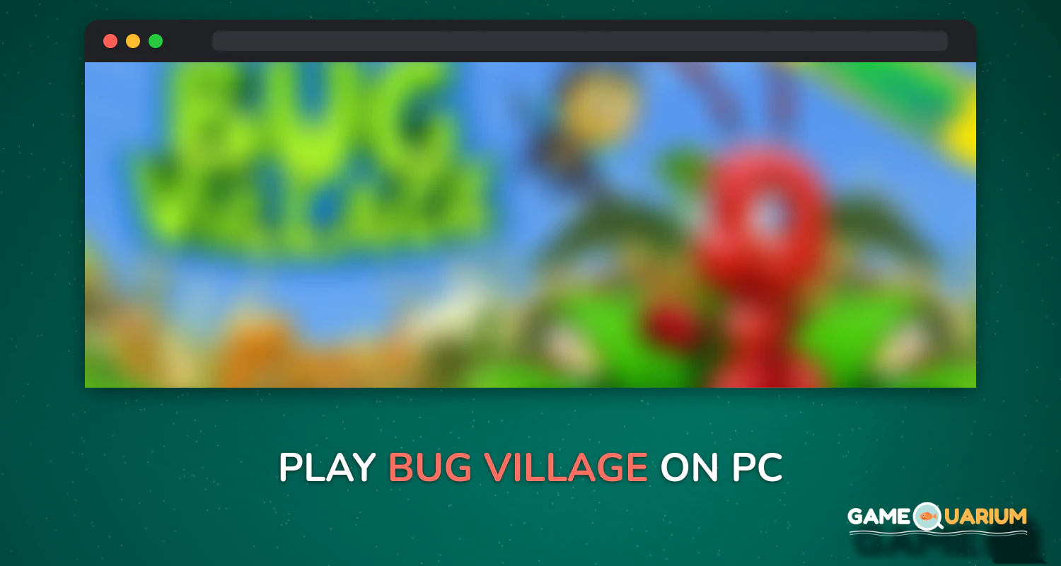 BUG VILLAGE on Windows