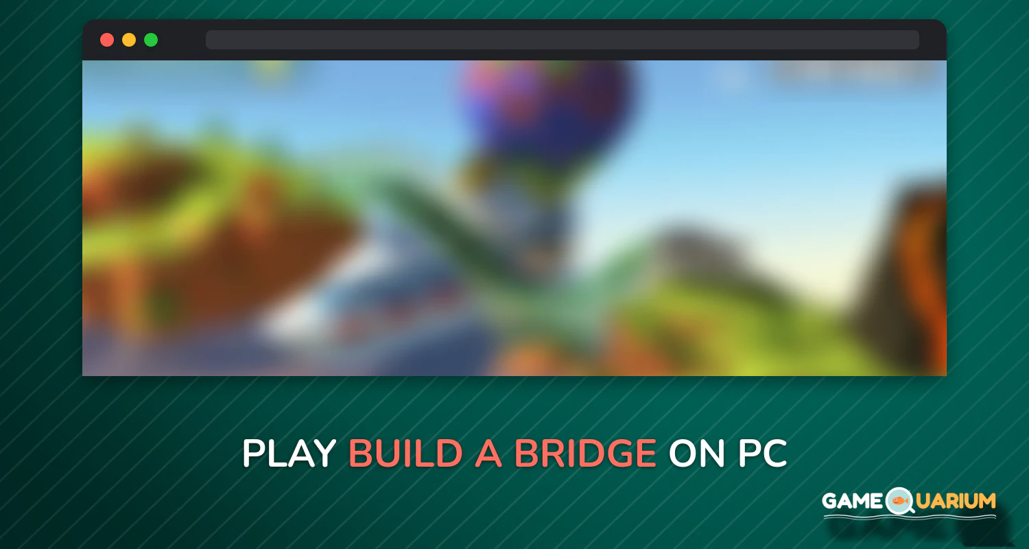 Build a Bridge! on Windows Build a Bridge! on Windows
