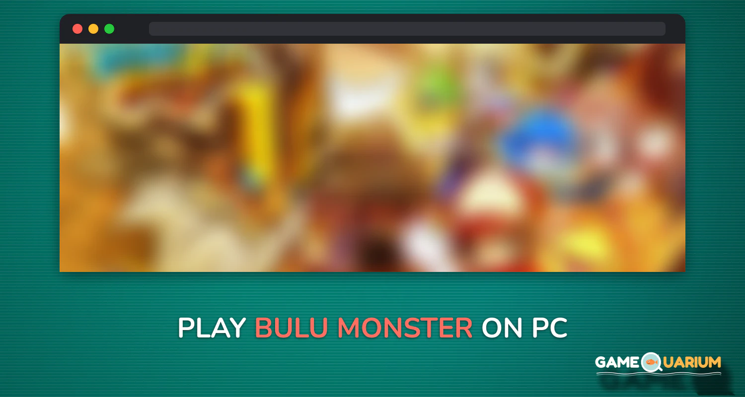 Bulu Monster on Windows Bulu Monster on Windows