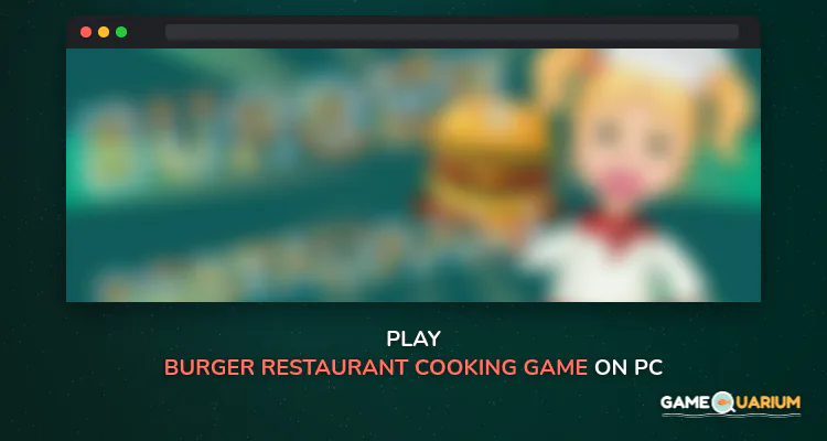 Burger Restaurant - Cooking Game on Windows Burger Restaurant - Cooking Game on Windows