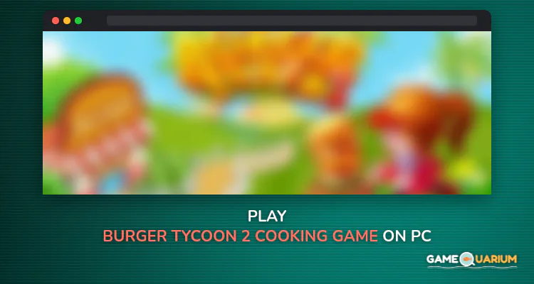Burger Tycoon 2 - Cooking Game on Windows Burger Tycoon 2 - Cooking Game on Windows