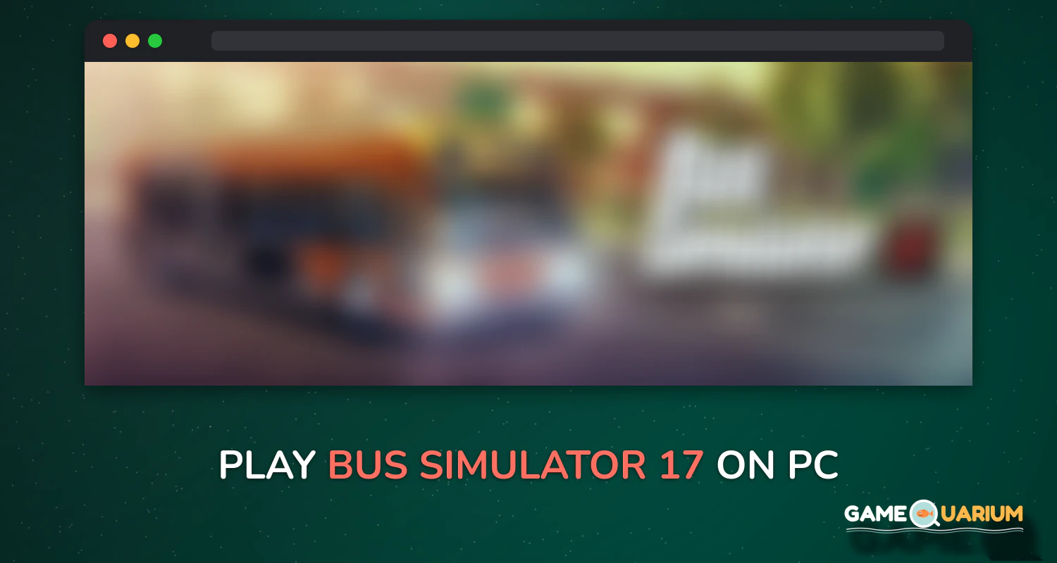 Bus Simulator 17 on Windows Bus Simulator 17 on Windows